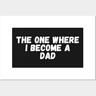 The one where I become a Dad Posters and Art